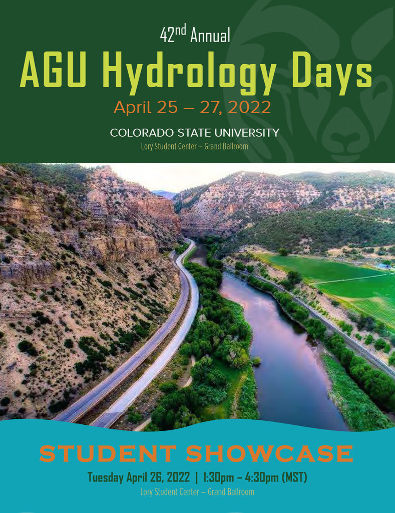 Photo of a river and roadway, with text reading '42nd Annual AGU Hydrology Days, April 25-27, 2022, Colorado State University -- Student Showcase Tuesday, April 26, 2022 | 1:30-4:30pm (MST) Lory Student Center Grand Ballroom'